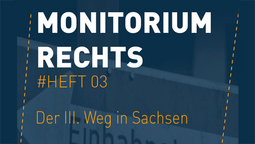 Monitorium Rechts # Heft 03, "Der III, Weg in Sachsen", 07/2020