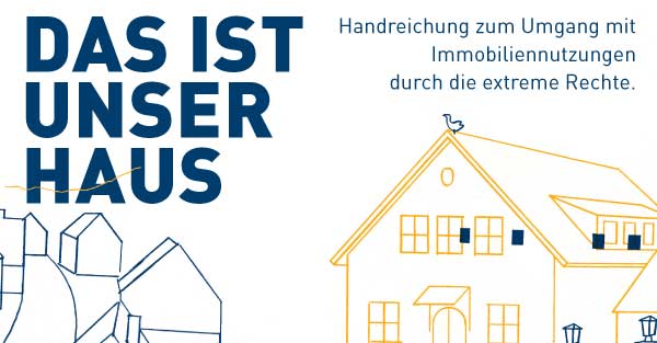 Banner Broschüre "Das ist unsere Haus - zum Umgang mit Immobiliennutzungen durch die extreme Rechte", 2022-