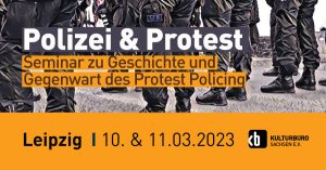 Banner Polizei und Protest - Seminar zu Geschichte und Gegenwart des Protest Policing, 10. und 11.03.2023 in Leipzig, Abbildung: Polizisten in Uniform